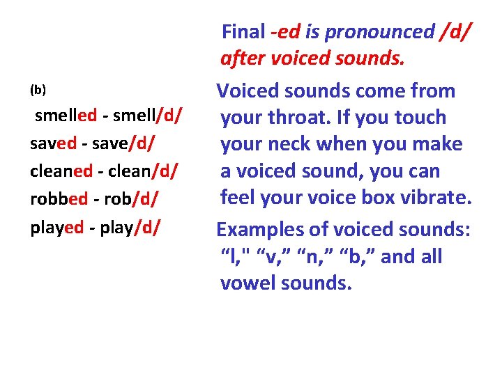 (b) smelled - smell/d/ saved - save/d/ cleaned - clean/d/ robbed - rob/d/ played