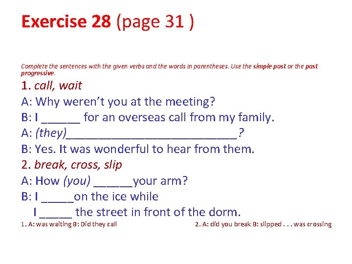 Exercise 28 (page 31 ) Complete the sentences with the given verbs and the