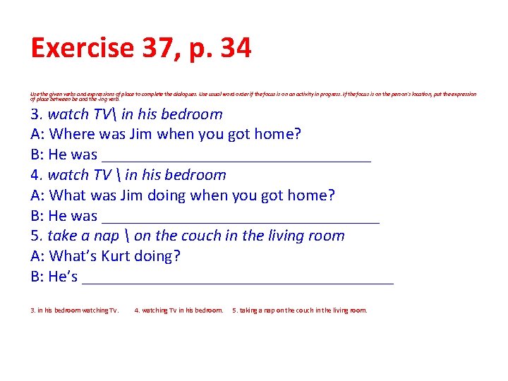 Exercise 37, p. 34 Use the given verbs and expressions of place to complete