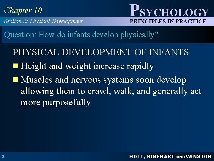 Chapter 10 Section 2: Physical Development PSYCHOLOGY PRINCIPLES IN PRACTICE Question: How do infants Chapter 10 Section 2: Physical Development PSYCHOLOGY PRINCIPLES IN PRACTICE Question: How do infants