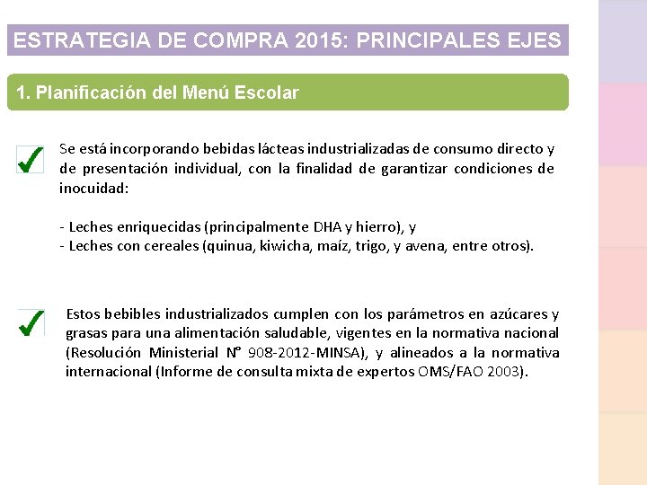 ESTRATEGIA DE COMPRA 2015: PRINCIPALES EJES 1. Planificación del Menú Escolar Se está incorporando