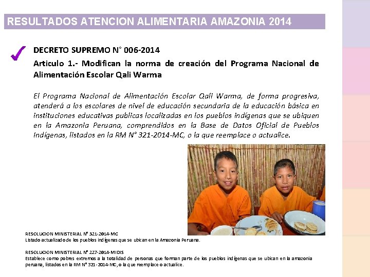 RESULTADOS ATENCION ALIMENTARIA AMAZONIA 2014 DECRETO SUPREMO N° 006 -2014 Articulo 1. - Modifican