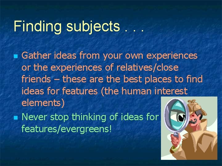Finding subjects. . . n n Gather ideas from your own experiences or the Finding subjects. . . n n Gather ideas from your own experiences or the