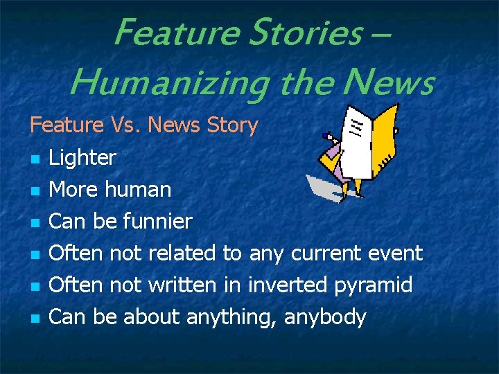 Feature Stories – Humanizing the News Feature Vs. News Story n Lighter n More