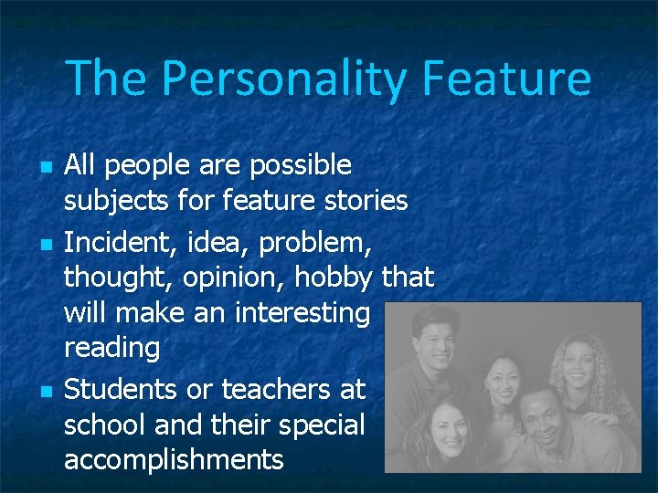 The Personality Feature n n n All people are possible subjects for feature stories