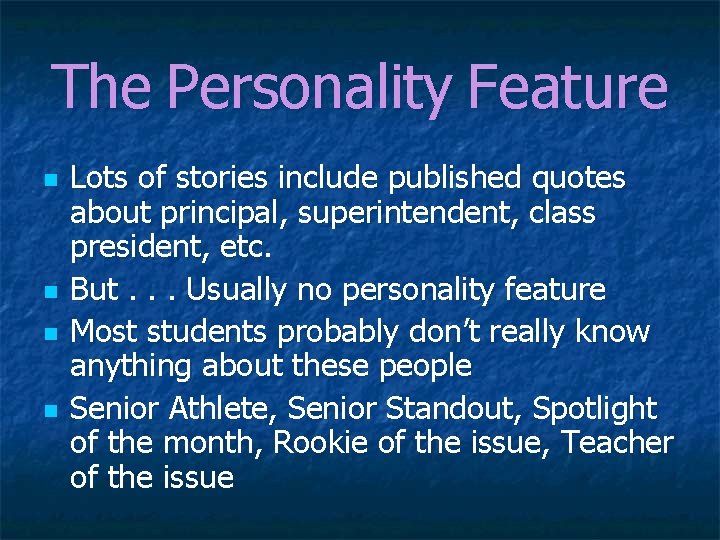 The Personality Feature n n Lots of stories include published quotes about principal, superintendent,