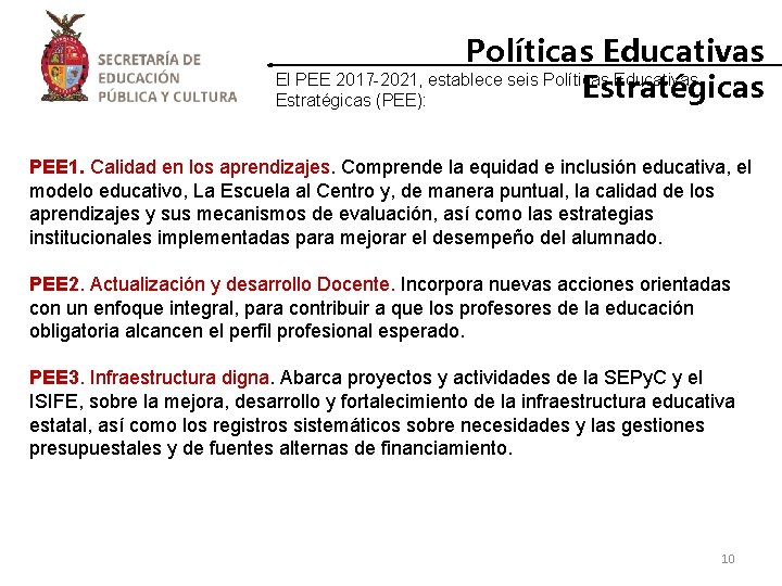 Políticas Educativas El PEE 2017 -2021, establece seis Políticas Educativas Estratégicas (PEE): PEE 1. Políticas Educativas El PEE 2017 -2021, establece seis Políticas Educativas Estratégicas (PEE): PEE 1.