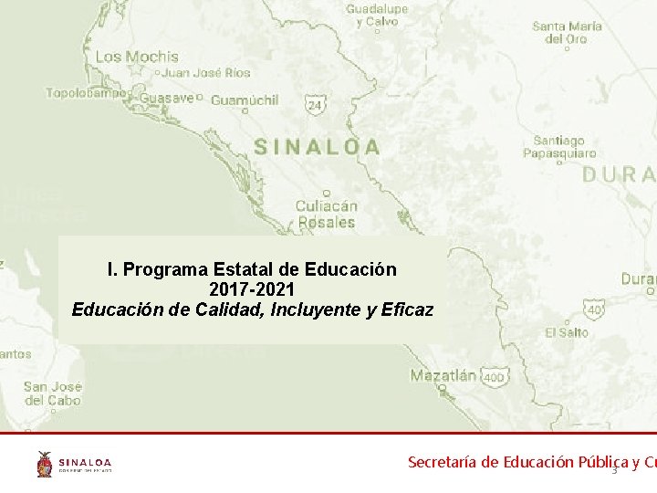 I. Programa Estatal de Educación 2017 -2021 Educación de Calidad, Incluyente y Eficaz Secretaría I. Programa Estatal de Educación 2017 -2021 Educación de Calidad, Incluyente y Eficaz Secretaría