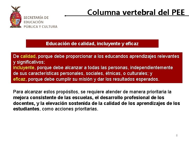 Columna vertebral del PEE Educación de calidad, incluyente y eficaz De calidad, porque debe Columna vertebral del PEE Educación de calidad, incluyente y eficaz De calidad, porque debe