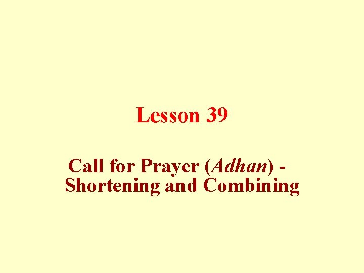 Lesson 39 Call for Prayer (Adhan) - Shortening and Combining 