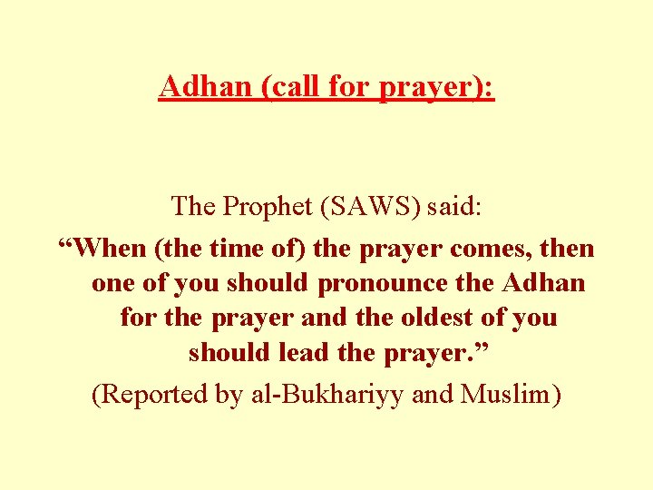 Adhan (call for prayer): The Prophet (SAWS) said: “When (the time of) the prayer