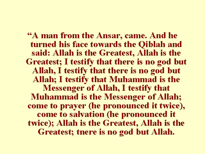 “A man from the Ansar, came. And he turned his face towards the Qiblah