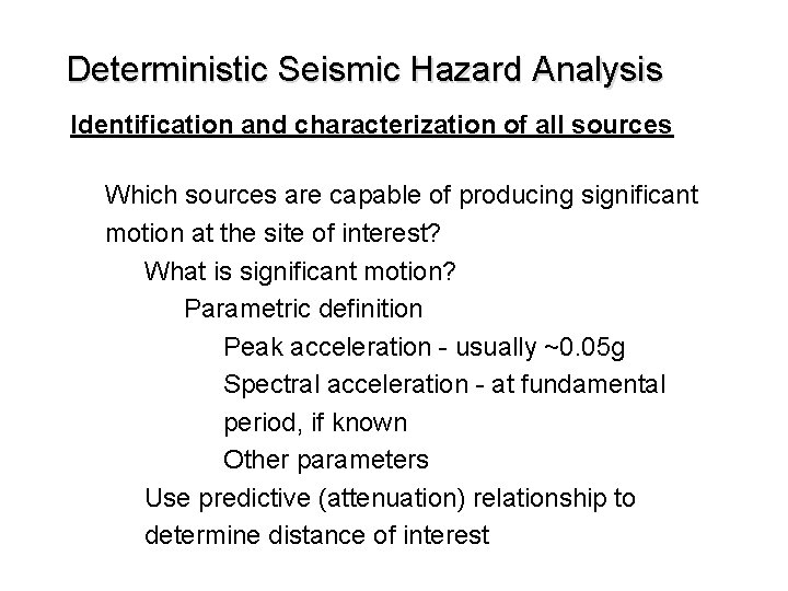 Deterministic Seismic Hazard Analysis Identification and characterization of all sources Which sources are capable