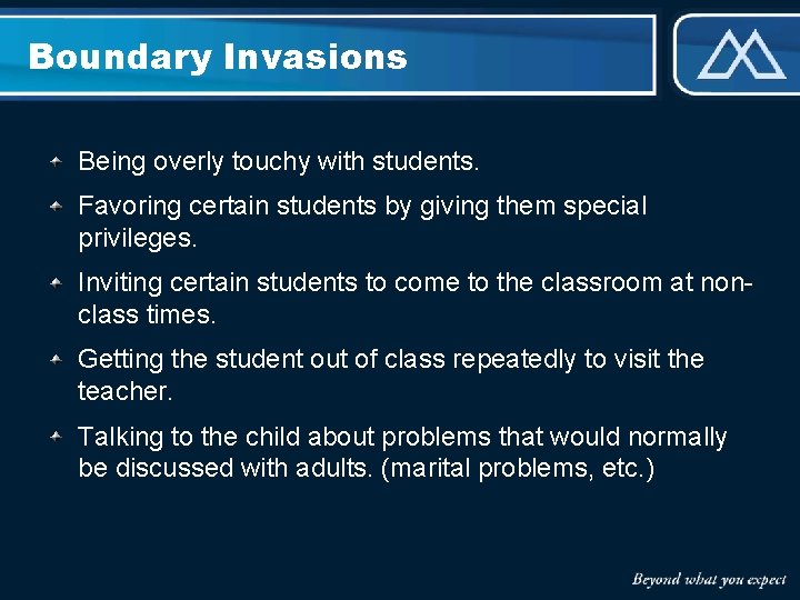Boundary Invasions Being overly touchy with students. Favoring certain students by giving them special