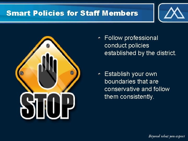 Smart Policies for Staff Members Follow professional conduct policies established by the district. Establish