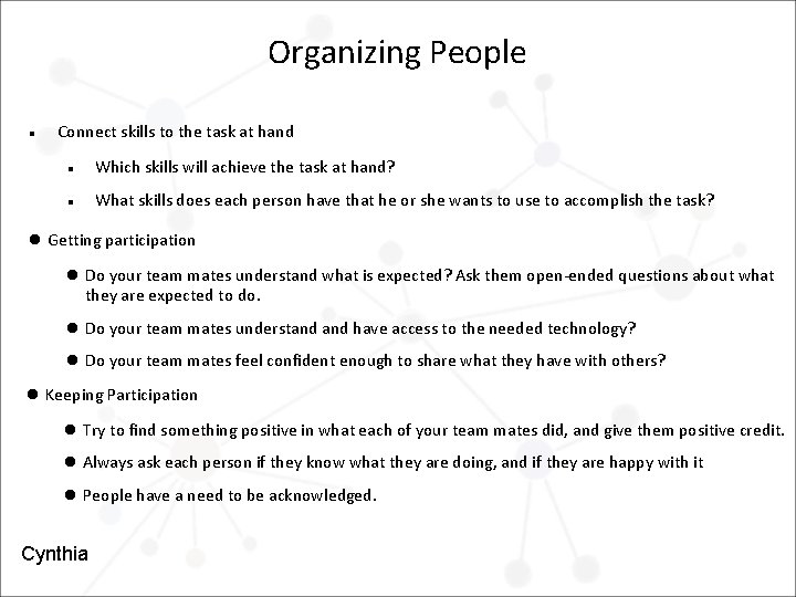 Organizing People Connect skills to the task at hand Which skills will achieve the