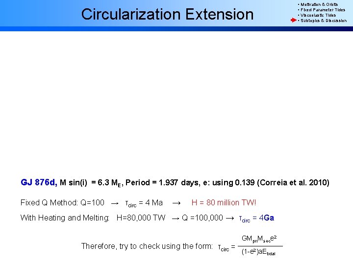 Circularization Extension • Motivation & Orbits • Fixed Parameter Tides • Viscoelastic Tides •