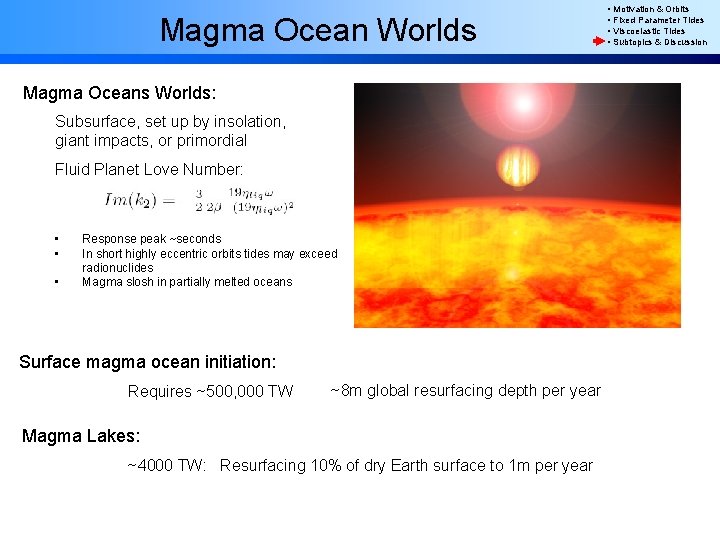 Magma Ocean Worlds Magma Oceans Worlds: Subsurface, set up by insolation, giant impacts, or