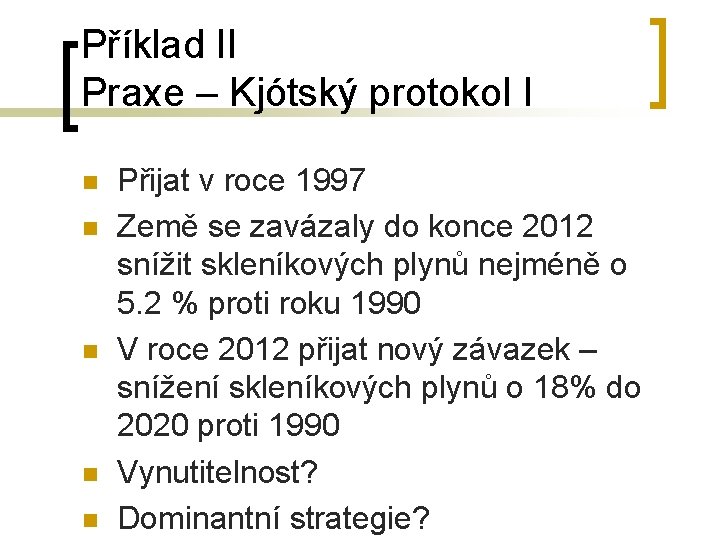Příklad II Praxe – Kjótský protokol I n n n Přijat v roce 1997