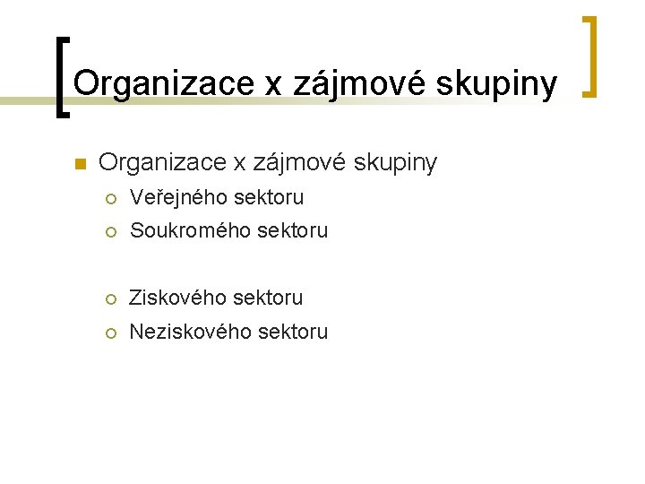 Organizace x zájmové skupiny n Organizace x zájmové skupiny ¡ Veřejného sektoru ¡ Soukromého