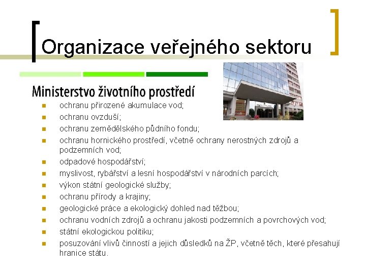 Organizace veřejného sektoru n n n n MŽP … zajišťuje: ochranu přirozené akumulace vod;