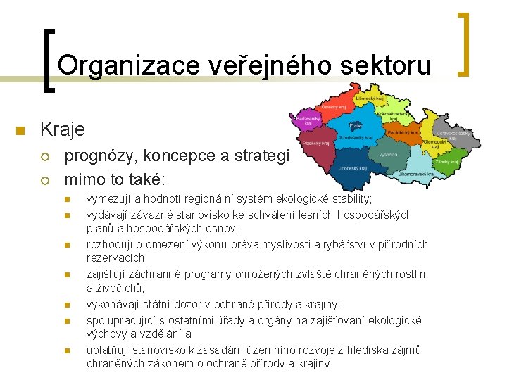 Organizace veřejného sektoru n Kraje ¡ ¡ prognózy, koncepce a strategie mimo to také: