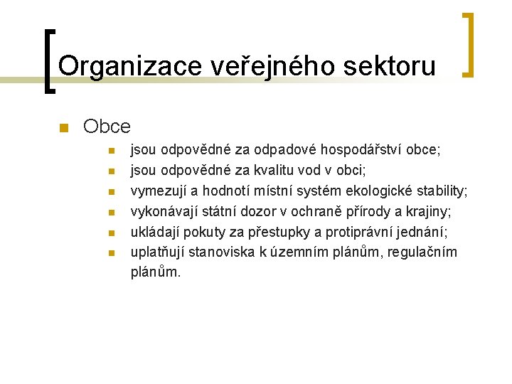 Organizace veřejného sektoru n Obce n n n jsou odpovědné za odpadové hospodářství obce;