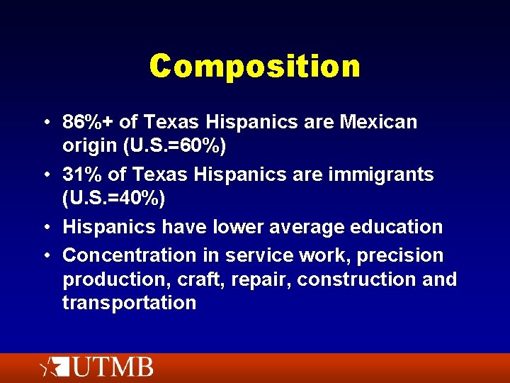 Composition • 86%+ of Texas Hispanics are Mexican origin (U. S. =60%) • 31%