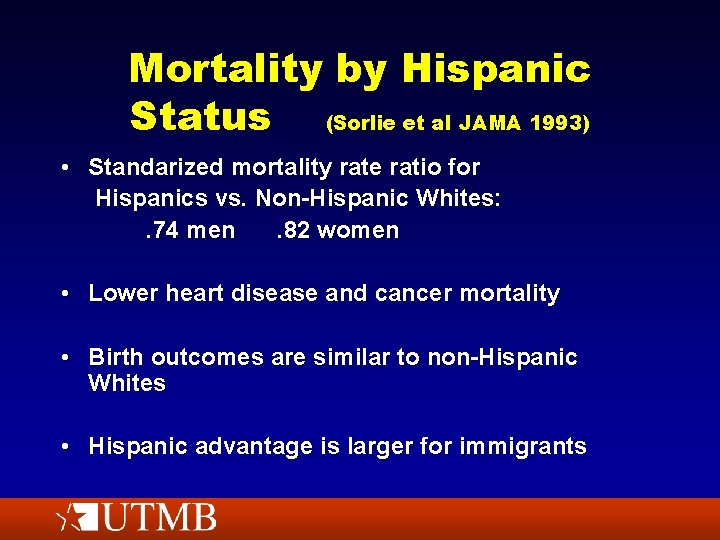 Mortality by Hispanic Status (Sorlie et al JAMA 1993) • Standarized mortality rate ratio