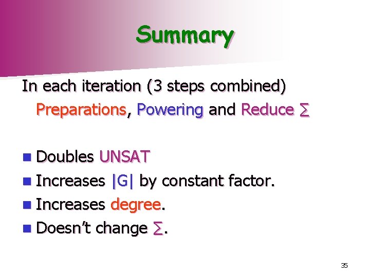 Summary In each iteration (3 steps combined) Preparations, Powering and Reduce ∑ n Doubles