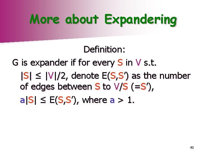 More about Expandering Definition: G is expander if for every S in V s.