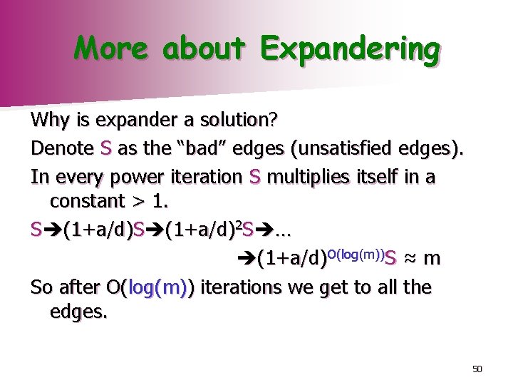 More about Expandering Why is expander a solution? Denote S as the “bad” edges