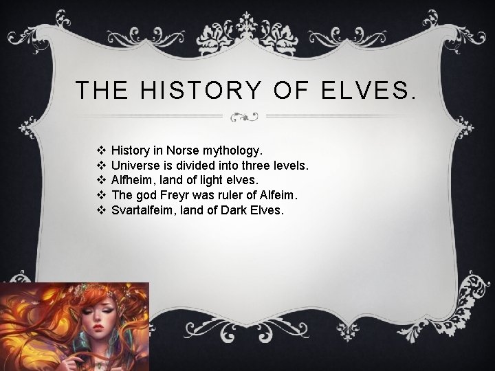 THE HISTORY OF ELVES. v v v History in Norse mythology. Universe is divided
