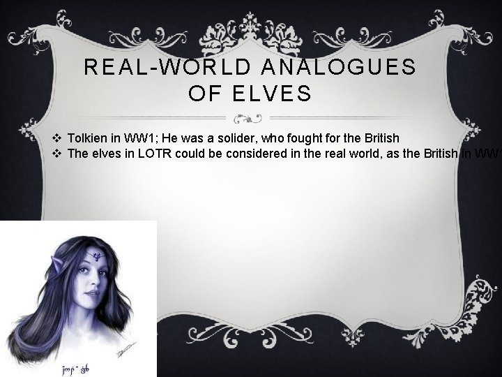 REAL-WORLD ANALOGUES OF ELVES v Tolkien in WW 1; He was a solider, who