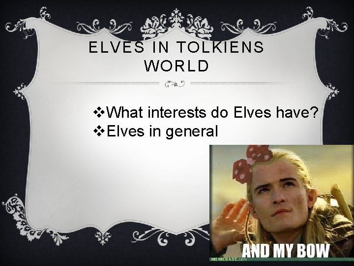 ELVES IN TOLKIENS WORLD v. What interests do Elves have? v. Elves in general