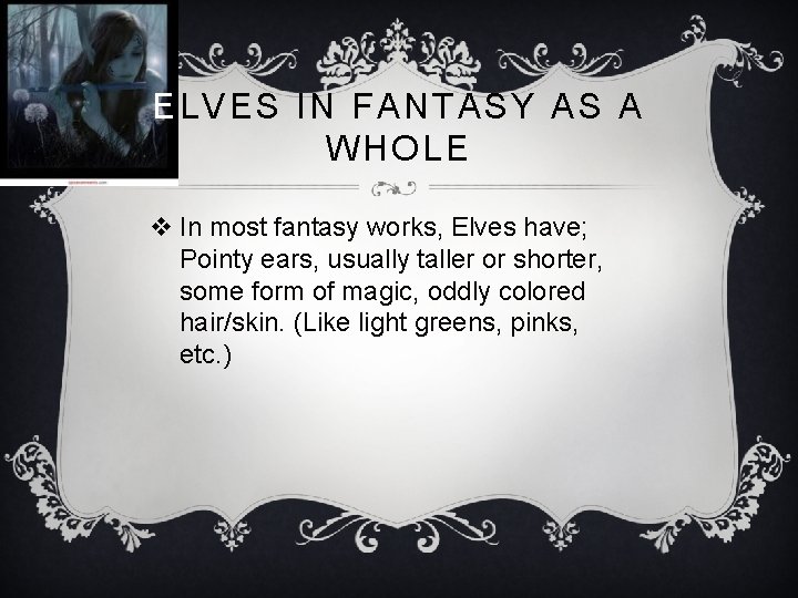 ELVES IN FANTASY AS A WHOLE v In most fantasy works, Elves have; Pointy