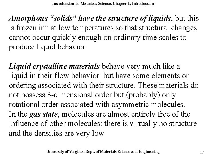 Introduction To Materials Science, Chapter 1, Introduction Amorphous “solids” have the structure of liquids,