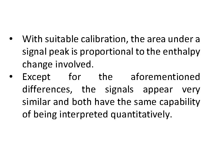  • With suitable calibration, the area under a signal peak is proportional to