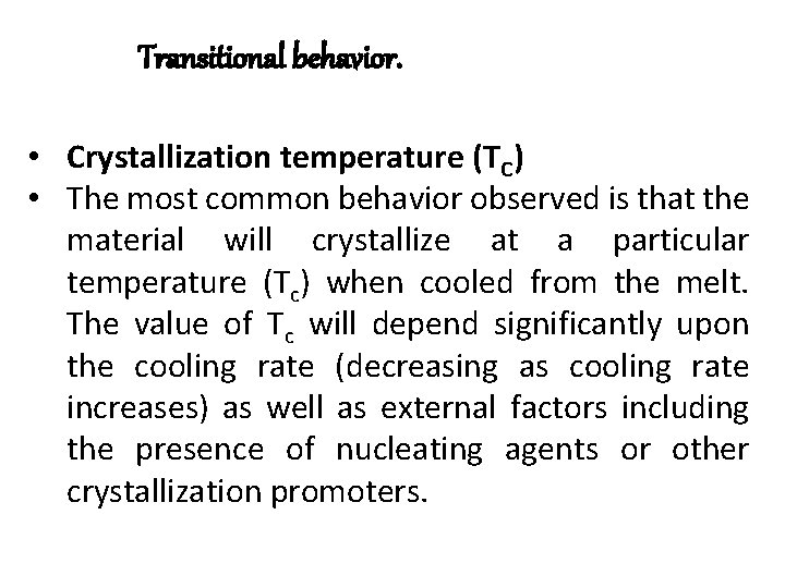 Transitional behavior. • Crystallization temperature (TC) • The most common behavior observed is that