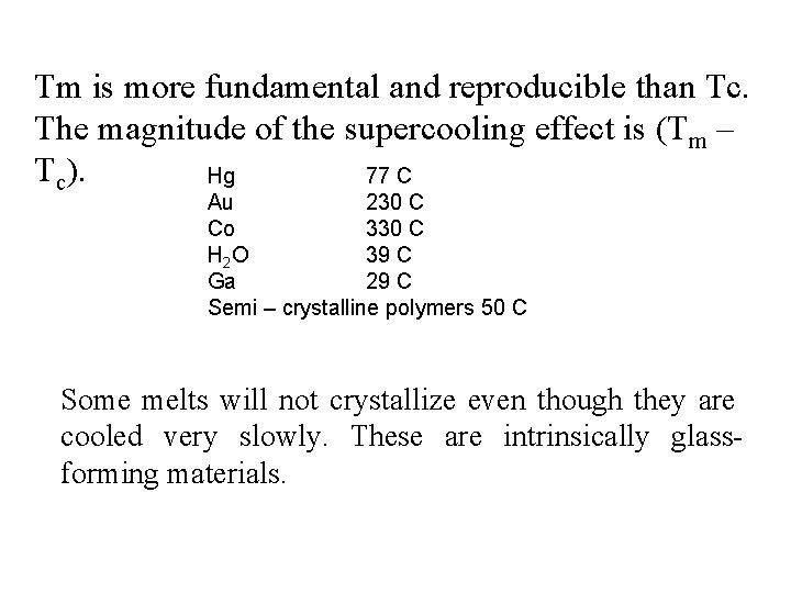 Tm is more fundamental and reproducible than Tc. The magnitude of the supercooling effect