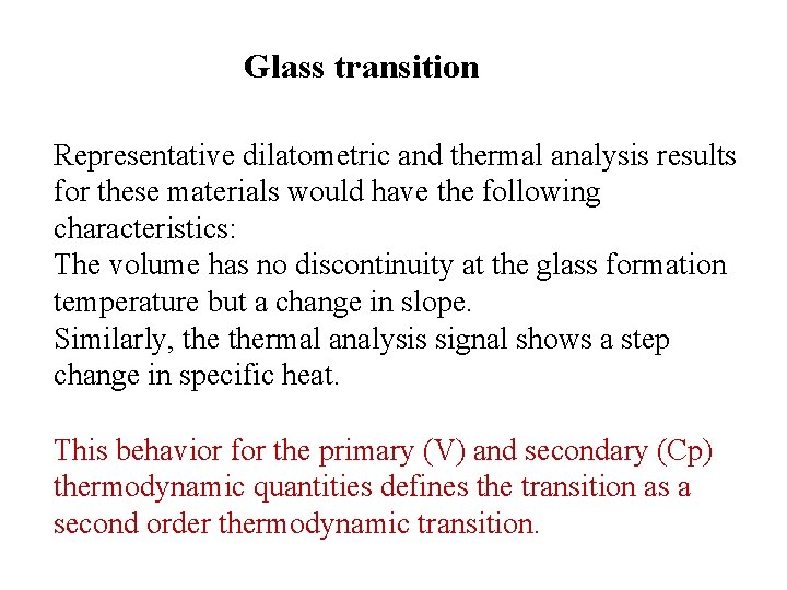 Glass transition Representative dilatometric and thermal analysis results for these materials would have the