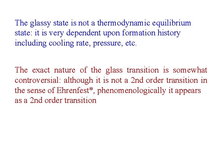 The glassy state is not a thermodynamic equilibrium state: it is very dependent upon