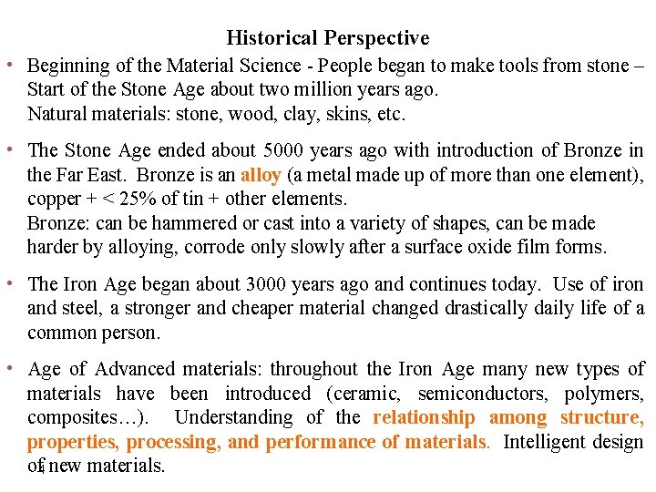 Historical Perspective • Beginning of the Material Science - People began to make tools