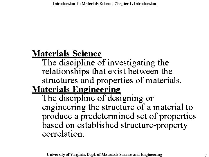 Introduction To Materials Science, Chapter 1, Introduction Materials Science The discipline of investigating the