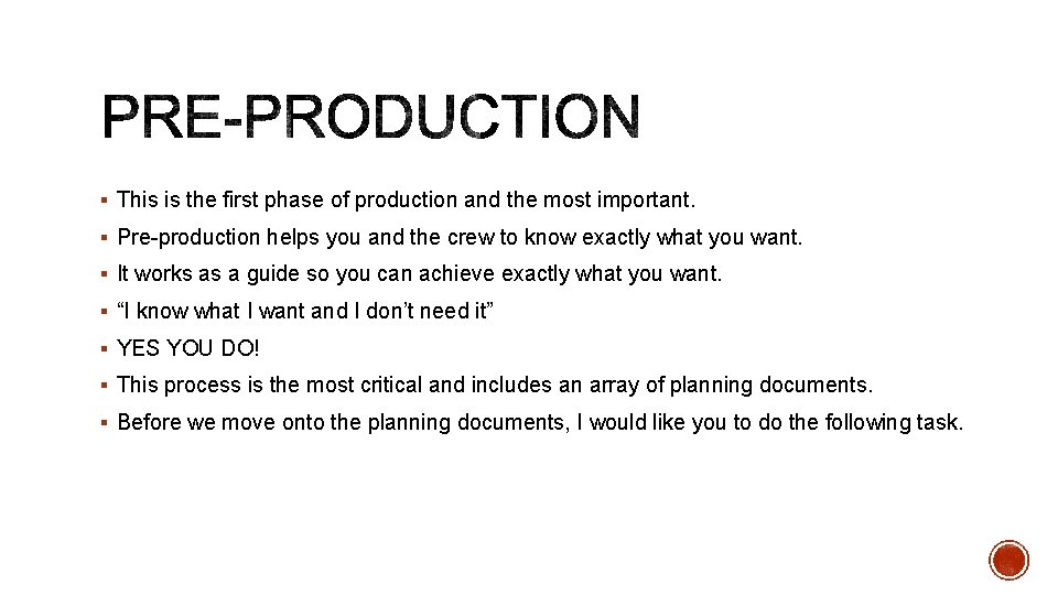 § This is the first phase of production and the most important. § Pre-production