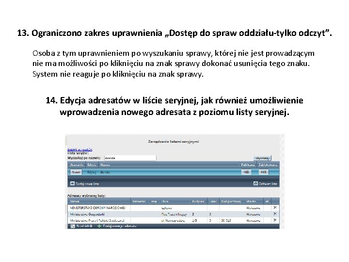 13. Ograniczono zakres uprawnienia „Dostęp do spraw oddziału-tylko odczyt”. Osoba z tym uprawnieniem po