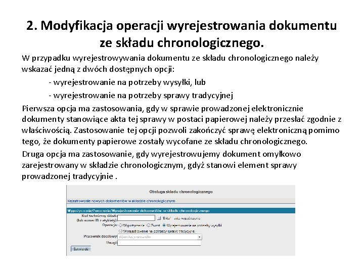 2. Modyfikacja operacji wyrejestrowania dokumentu ze składu chronologicznego. W przypadku wyrejestrowywania dokumentu ze składu