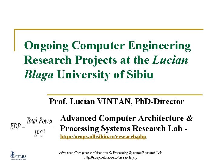 Ongoing Computer Engineering Research Projects at the Lucian Blaga University of Sibiu Prof. Lucian