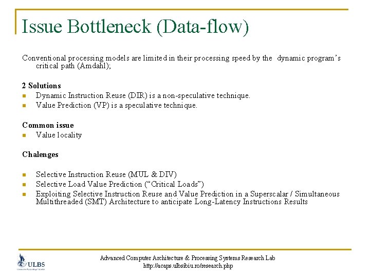 Issue Bottleneck (Data-flow) Conventional processing models are limited in their processing speed by the