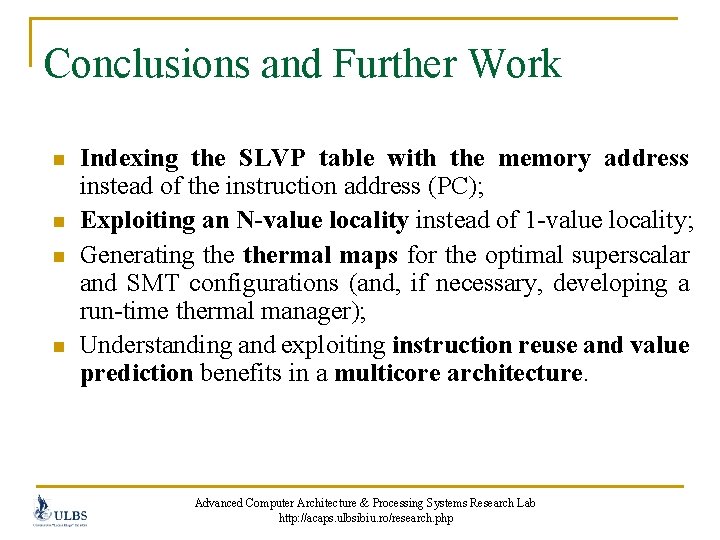 Conclusions and Further Work n n Indexing the SLVP table with the memory address